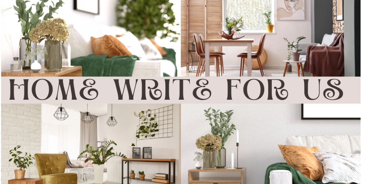 Write for Us Home Improvement: Turn Ideas into Reality